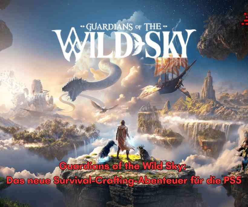 Guardians of the Wild Sky Das neue Survival Crafting Abenteuer für die PS5