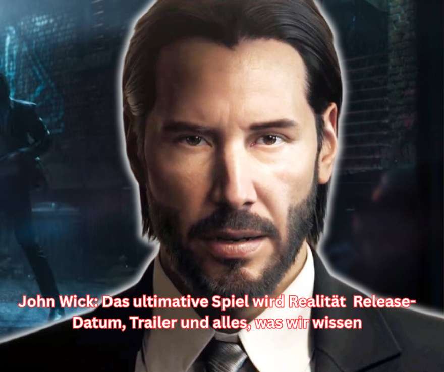John Wick Das ultimative Spiel wird Realität – Release Datum, Trailer und alles, was wir wissen